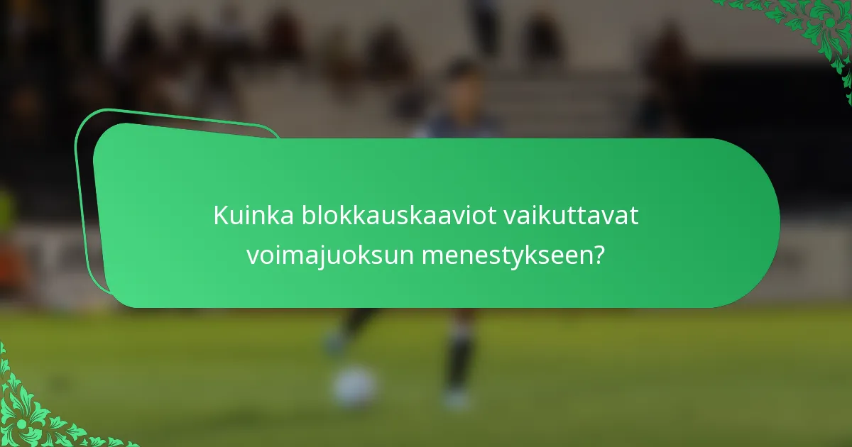 Kuinka blokkauskaaviot vaikuttavat voimajuoksun menestykseen?