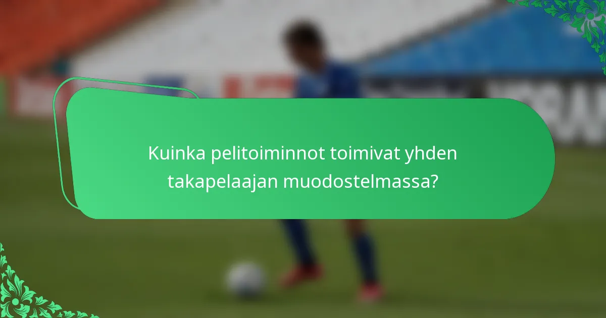 Kuinka pelitoiminnot toimivat yhden takapelaajan muodostelmassa?