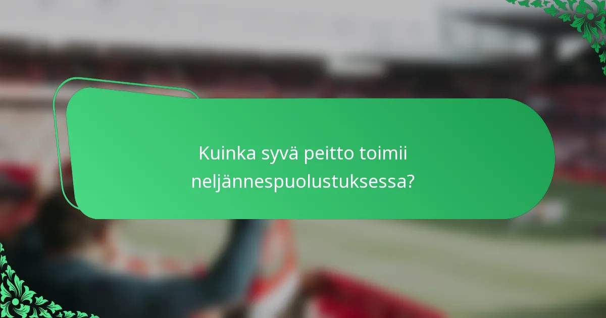 Kuinka syvä peitto toimii neljännespuolustuksessa?