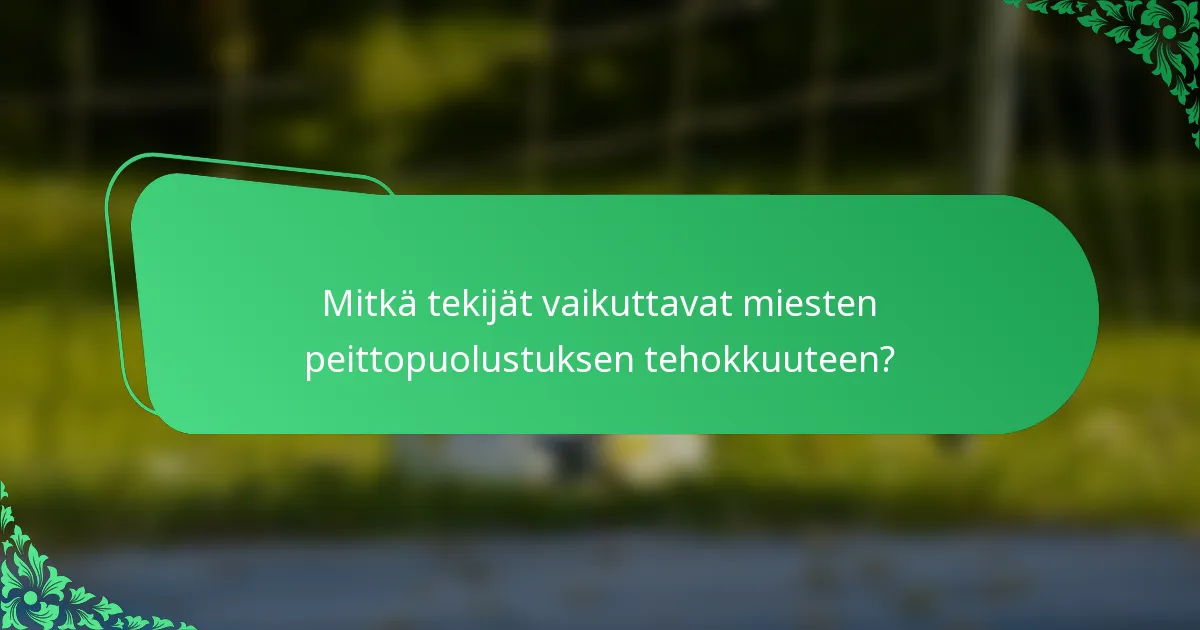 Mitkä tekijät vaikuttavat miesten peittopuolustuksen tehokkuuteen?