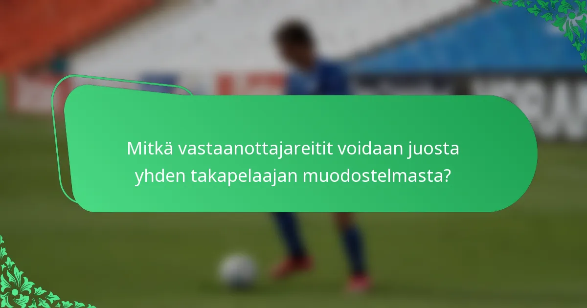 Mitkä vastaanottajareitit voidaan juosta yhden takapelaajan muodostelmasta?
