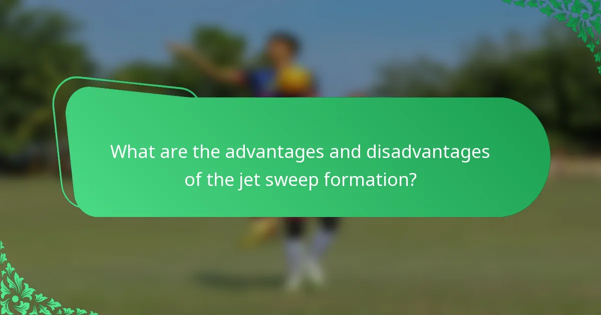 What are the advantages and disadvantages of the jet sweep formation?