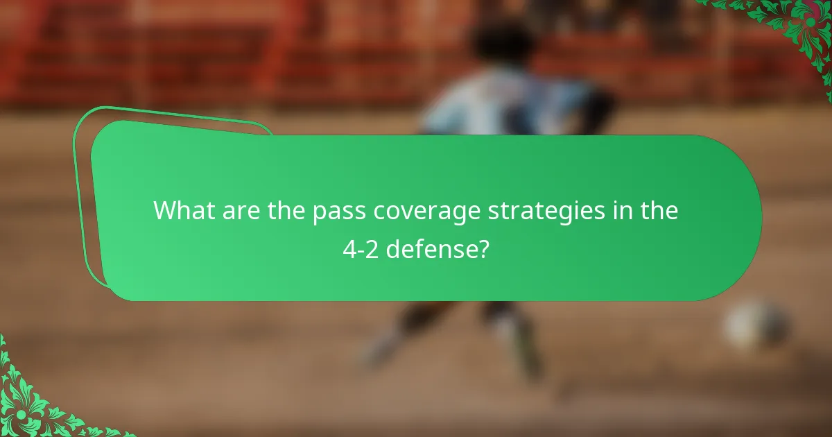 What are the pass coverage strategies in the 4-2 defense?