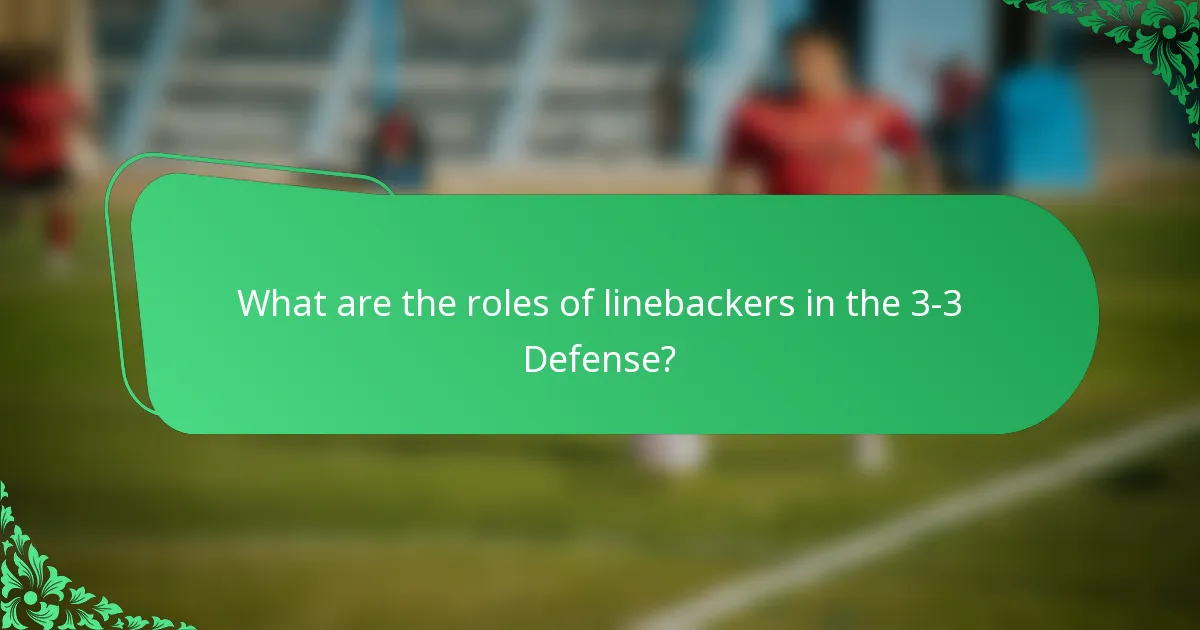 What are the roles of linebackers in the 3-3 Defense?