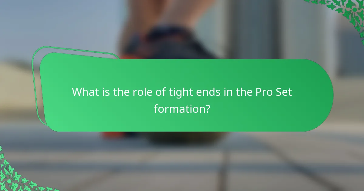 What is the role of tight ends in the Pro Set formation?